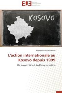 L'Action Internationale Au Kosovo Depuis 1999