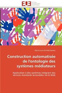 Construction automatise e de l'ontologie des syste mes me diateurs