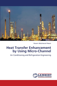 Heat Transfer Enhancement by Using Micro-Channel