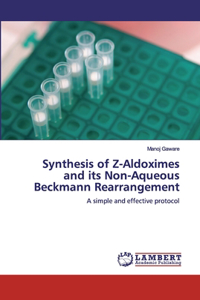 Synthesis of Z-Aldoximes and its Non-Aqueous Beckmann Rearrangement