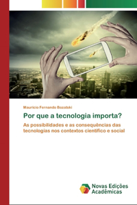 Por que a tecnologia importa?