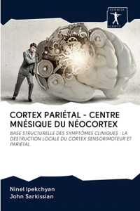 Cortex Pariétal - Centre Mnésique Du Néocortex