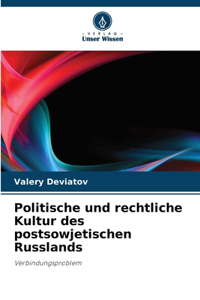 Politische und rechtliche Kultur des postsowjetischen Russlands