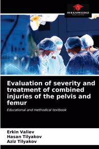 Evaluation of severity and treatment of combined injuries of the pelvis and femur