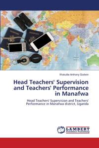 Head Teachers' Supervision and Teachers' Performance in Manafwa