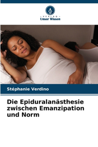 Epiduralanästhesie zwischen Emanzipation und Norm