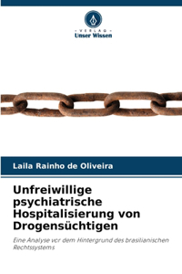 Unfreiwillige psychiatrische Hospitalisierung von Drogensüchtigen