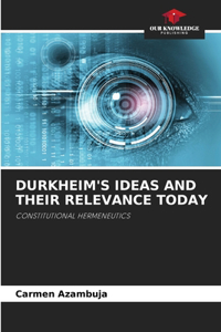 Durkheim's Ideas and Their Relevance Today