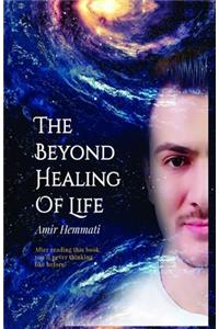 Beyond the Healing of Life