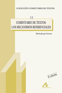 Comentario de textos: los mecanismos referenciales. [Paperback] [Jan 01, 2013] MARIA JOSEP CUENCA