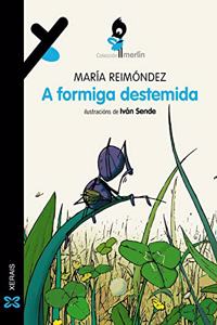 A formiga destemida (INFANTIL E XUVENIL - MERLIN - De 9 anos en diante)