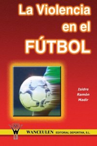 La Violencia En El Futbol/ Violence in Soccer