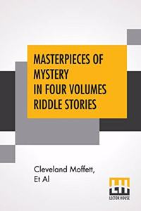 Masterpieces Of Mystery In Four Volumes Riddle Stories