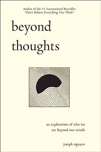 Beyond Thoughts: An Exploration Of Who We Are Beyond Our Minds