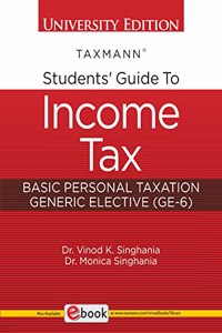 Taxmann's Students' Guide to Income Tax | Basic Personal Taxation â€“ Authentic, up-to-date & amended textbook on Income Tax written in simplistic language, in a concise size that is well-structured