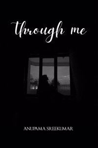 THROUGH ME