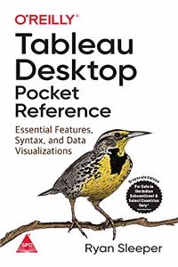 Tableau Desktop Pocket Reference Essential Features, Syntax, And Data Visualizations (Grayscale Indian Edition)