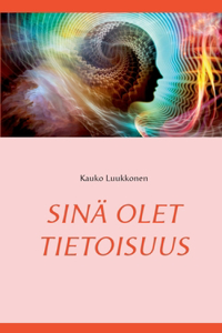 Sinä olet tietoisuus