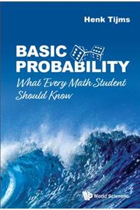 Basic Probability: What Every Math Student Should Know: What Every Math Student Should Know