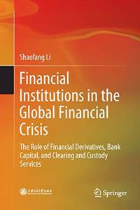 Financial Institutions in the Global Financial Crisis