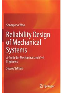 Reliability Design of Mechanical Systems: A Guide for Mechanical and Civil Engineers