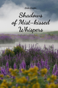 Shadows of Mist-kissed Whispers