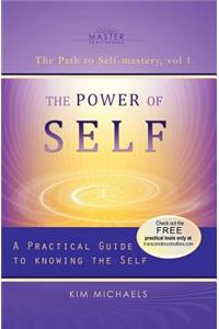 Power of Self. a Practical Guide to Knowing the Self