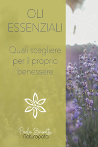 Oli essenziali. Quali scegliere per il proprio benessere