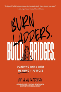 Burn Ladders. Build Bridges.