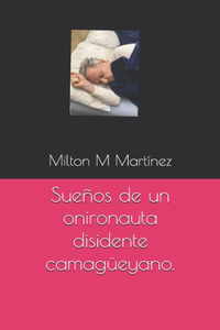 Sueños de un onironauta disidente camagüeyano.