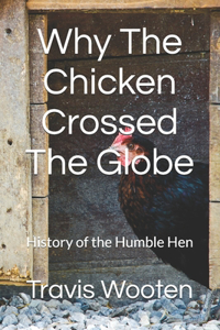 Why The Chicken Crossed The Globe