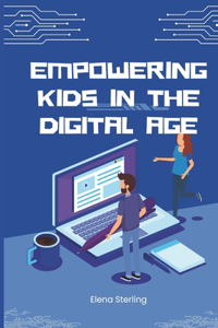 Empowering Kids in the Digital Age
