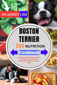 BOSTON TERRIER DOG NUTRITION Cookbook