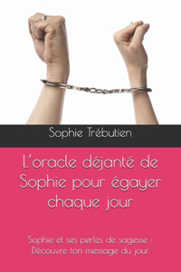 L'oracle déjanté de Sophie pour égayer chaque jour