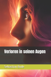 Verloren in seinen Augen