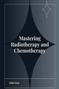 Mastering Radiotherapy and Chemotherapy