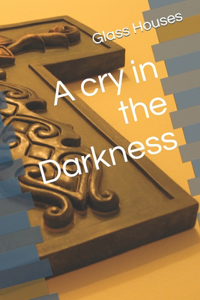 cry in the Darkness