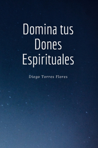 Domina tus Dones Espirituales