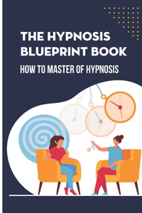 The Hypnosis Blueprint Book