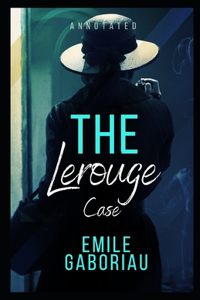 The Lerouge Case Annotated