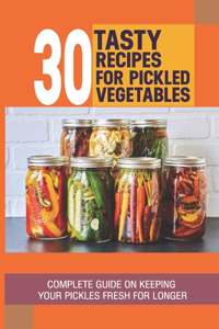 30 Tasty Recipes For Pickled Vegetables