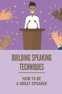 Building Speaking Techniques