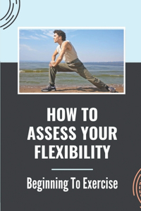 How To Assess Your Flexibility