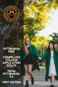 Pittsburgh Prep Compelling College Application Essays