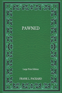Pawned - Large Print Edition