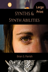 Synths & Synth Abilities (Large Print Edition)