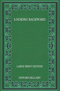 Looking Backward - Large Print Edition