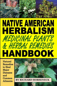 Native American Herbalism, Medicinal Plants and Herbal Remedies Handbook