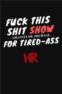 Fuck This ShitShow A Gratitude Journal For Tired-Ass HR