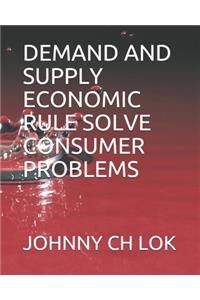 Demand and Supply Economic Rule Solve Consumer Problems
